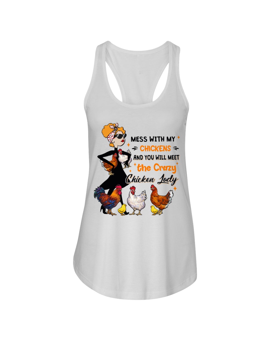 Mess With My Chickens And You Will Meet The Crazy Chicken Lady Shirt7
