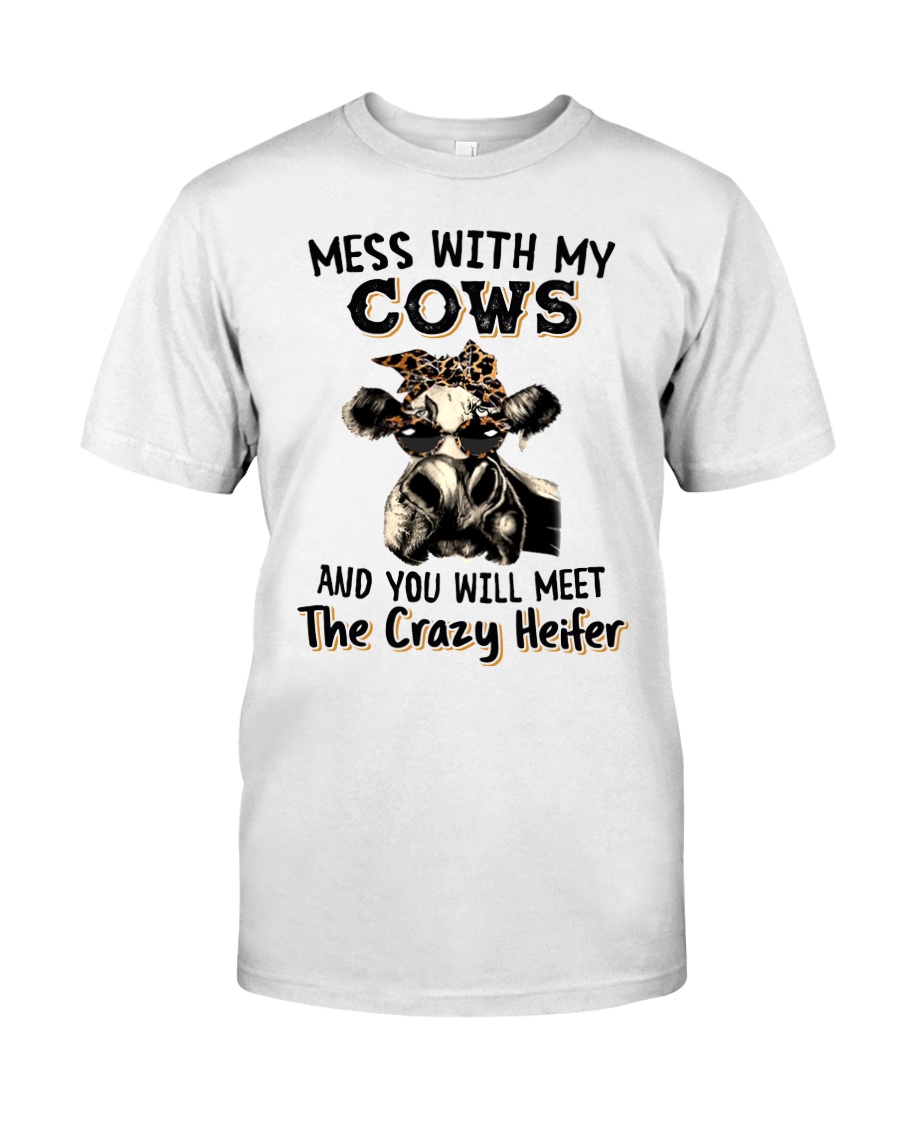 Mess with My Cows and You Will Meet The Crazy Heifer Shirt4