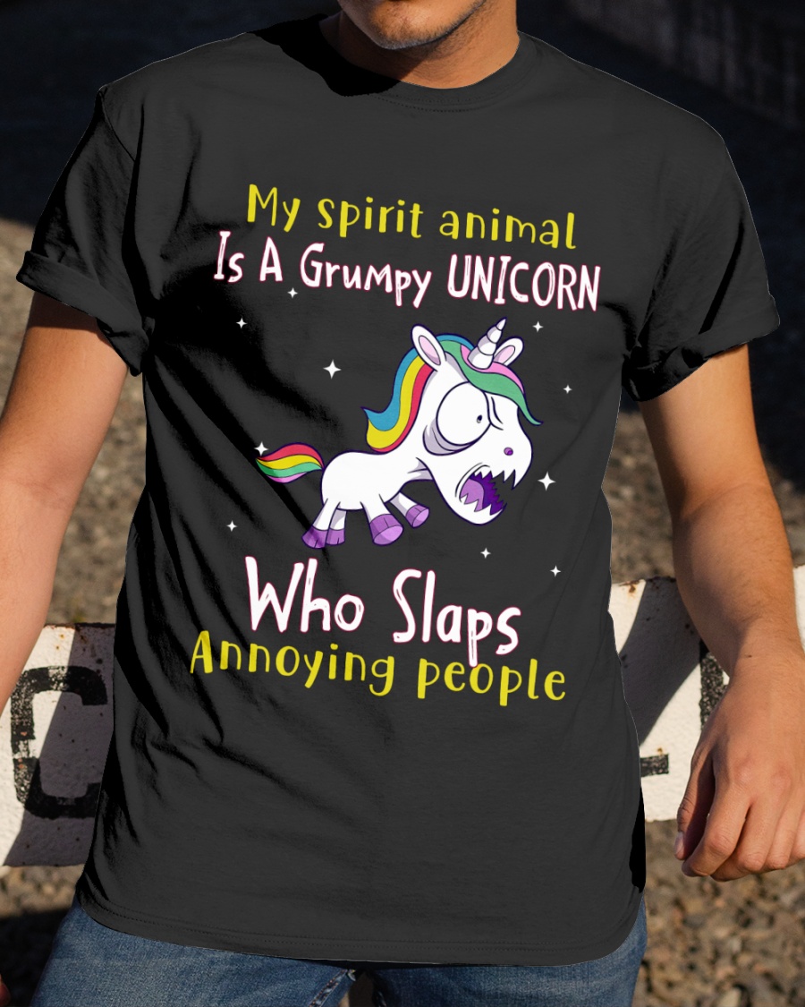 My Spirit Animal Is A Grumpy Unicorn Who Slaps Annoying People Shirt3