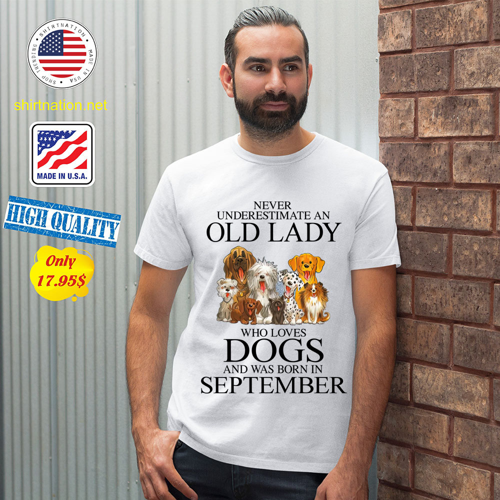 Never Underestimate An Old Lady Who Loves Dogs and was born in September shirt 13