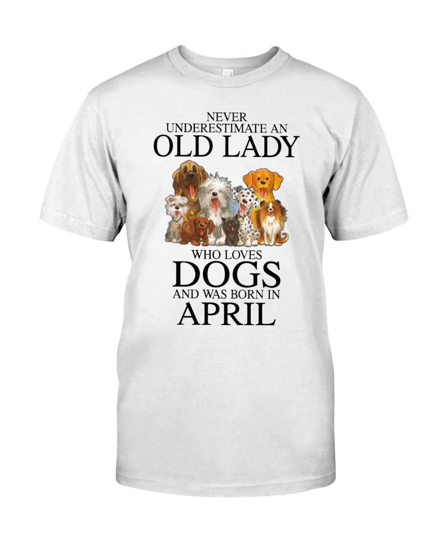 Never underestimate an old lady who loves dogs and was born in april Shirt1