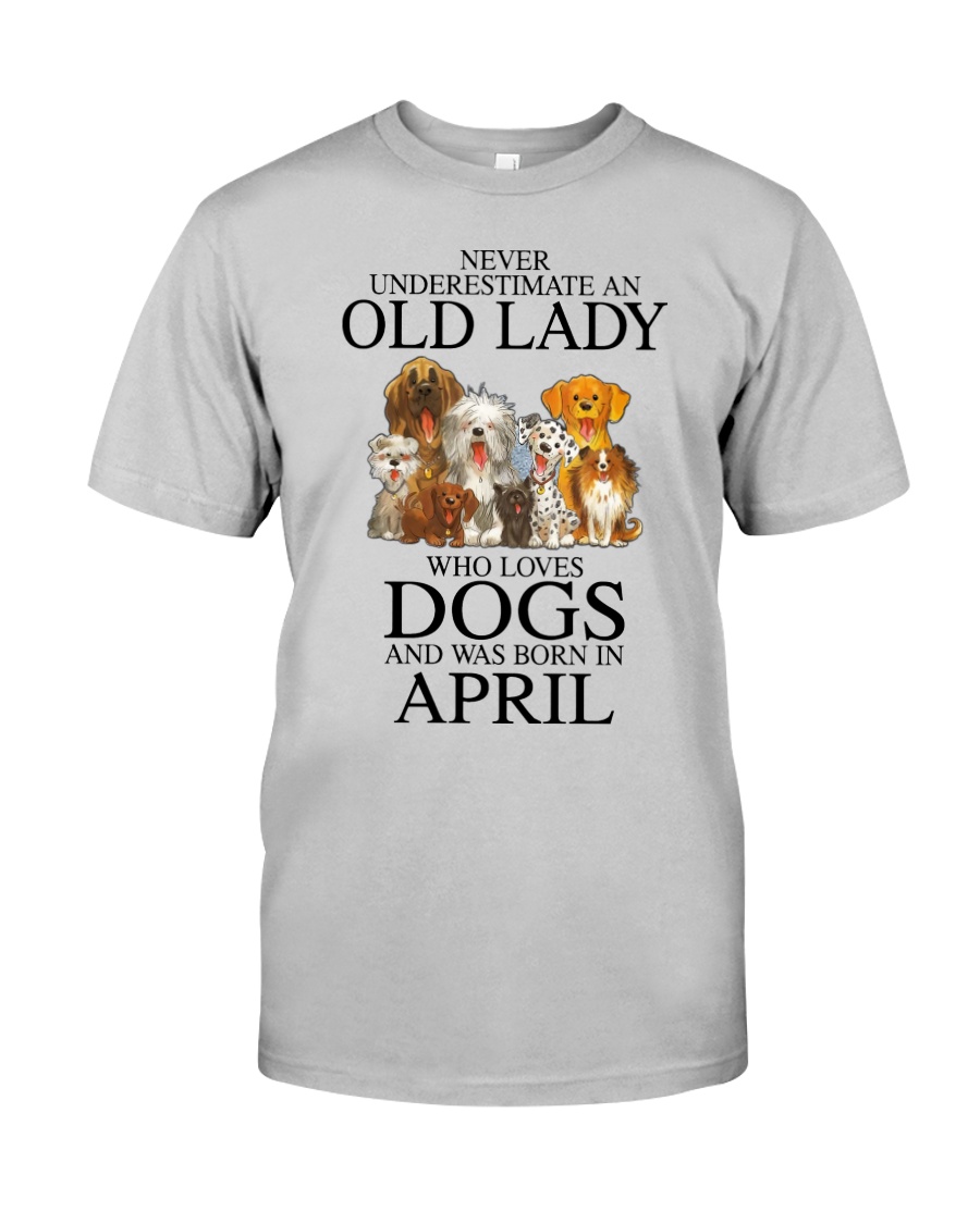 Never underestimate an old lady who loves dogs and was born in april Shirt2
