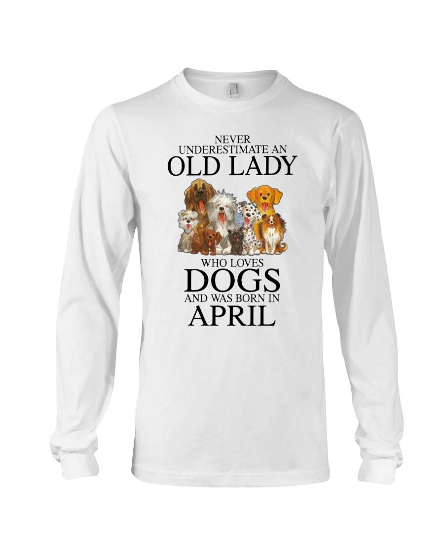 Never underestimate an old lady who loves dogs and was born in april Shirt8