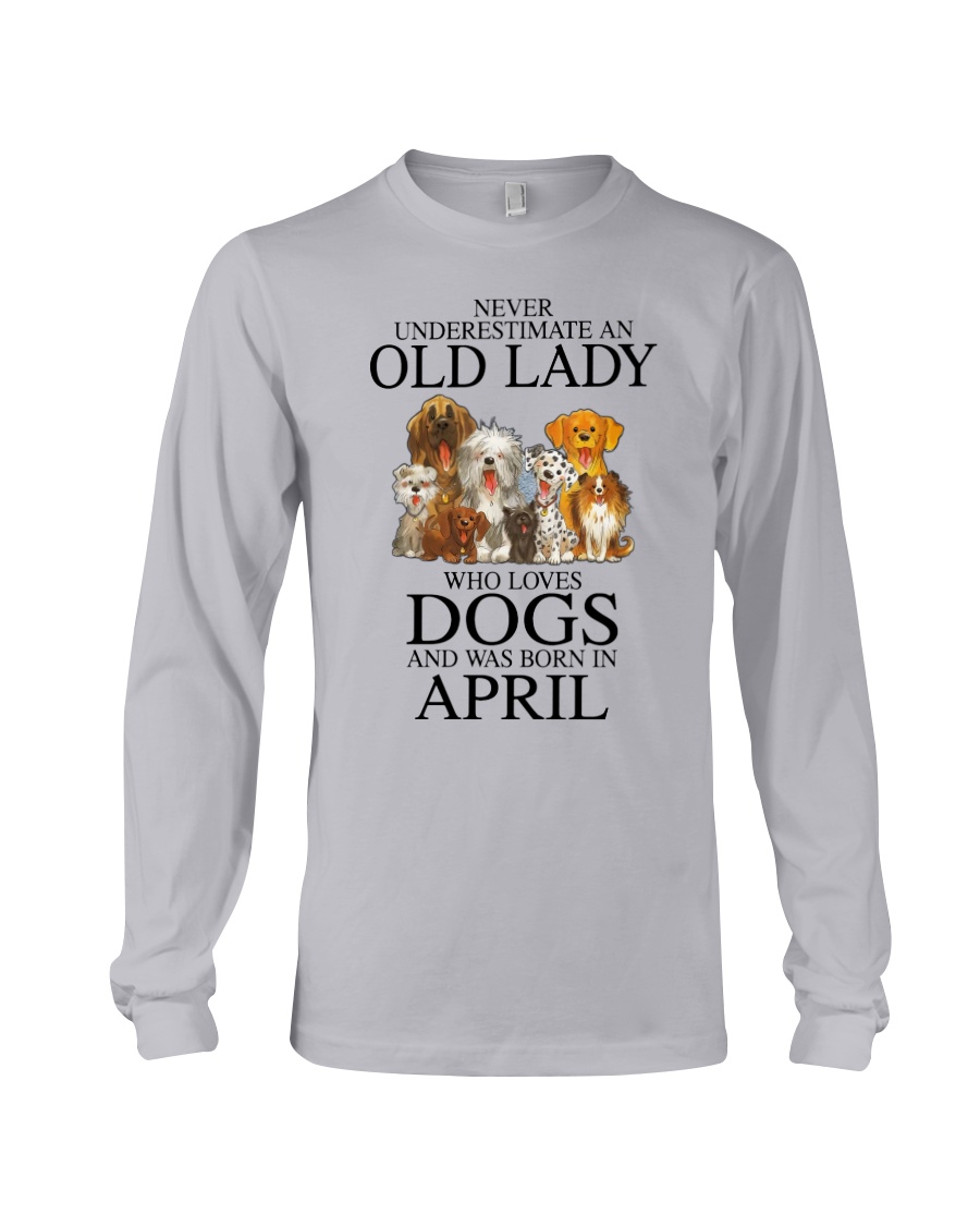 Never underestimate an old lady who loves dogs and was born in april Shirt9