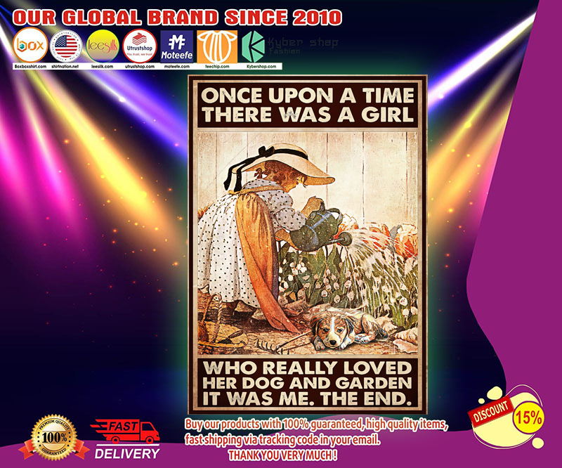 Once upon a time there was a girl who really loved her dog and garden poster 3