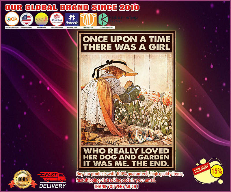 Once upon a time there was a girl who really loved her dog and garden poster 4