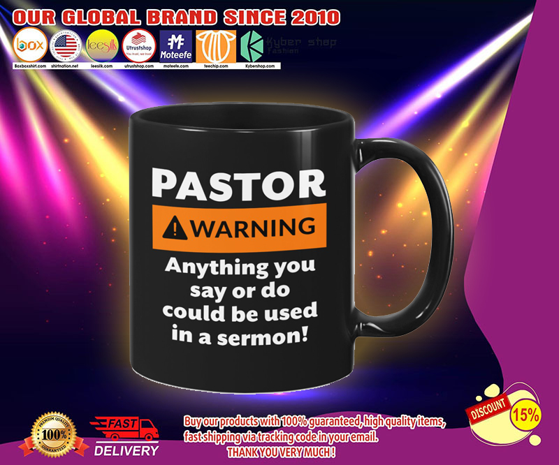 Pastor warning anything you say or do could be used in a sermon mug 3