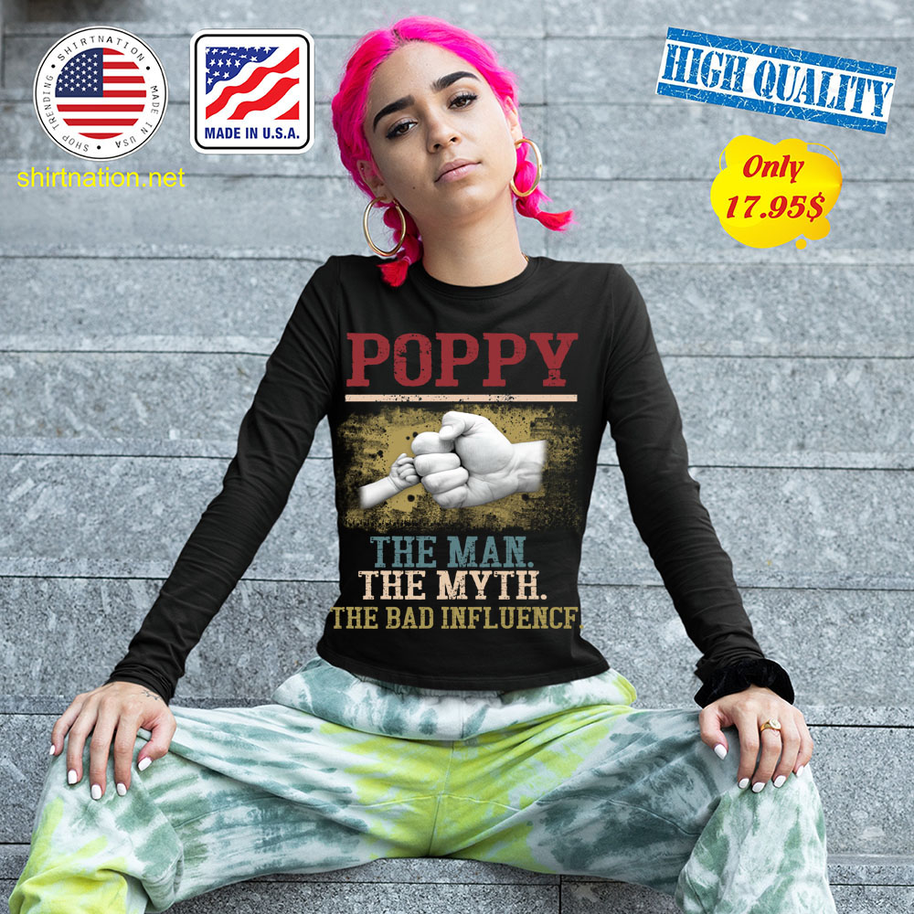 Poppy The Man The Myth The Bad Influence Shirt 13