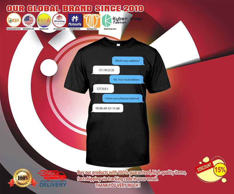 Programmer Whats your address no your local address shirt 3