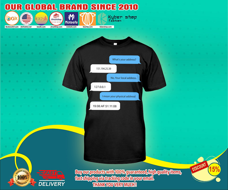 Programmer Whats your address no your local address shirt 4