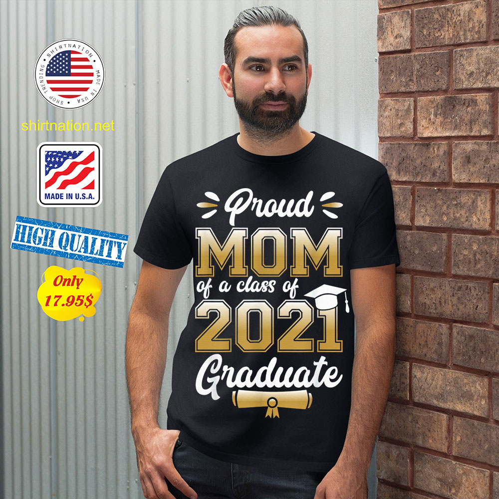 Proud mom of a class of 2021 graduate shirt 12