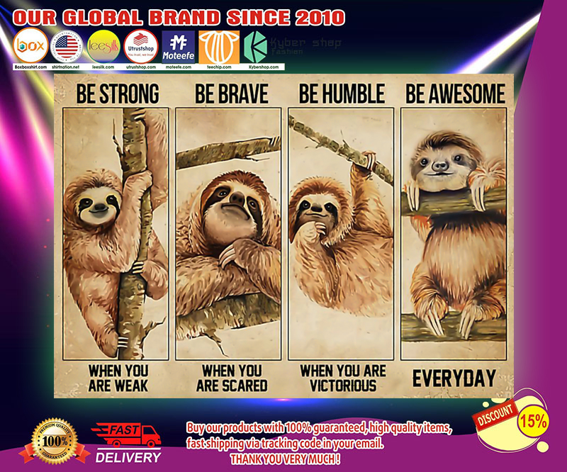 Sloth be strong be brave be humble be awesome poster 2