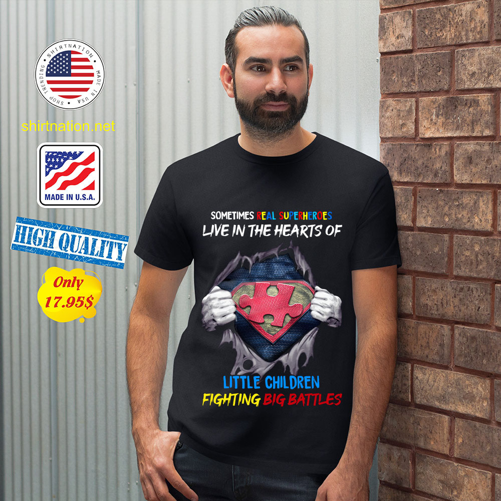 Sometimes Real Super heroes Live In The Hearts Of Little Children Shirt 12