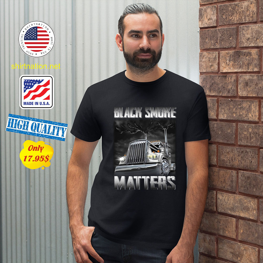 Trucker Black smoke Matters Shirt2