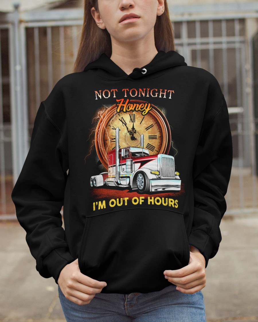 Trucker Not Tonight Honey Im Out of Hours Shirt5