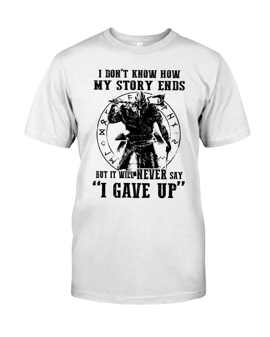 Viking I dont know how my story ends but it will never say i gave up Shirt as
