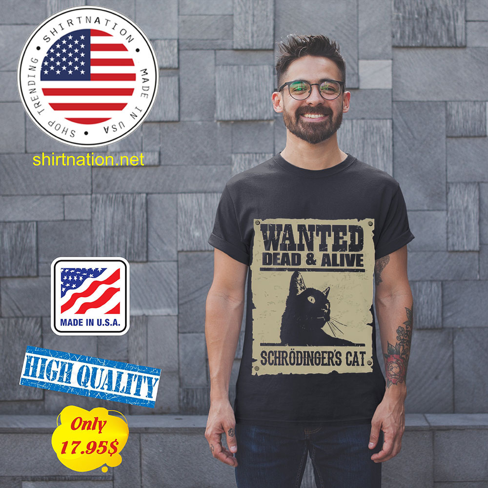 Wanted dead and alive schrodingers cat shirt 11