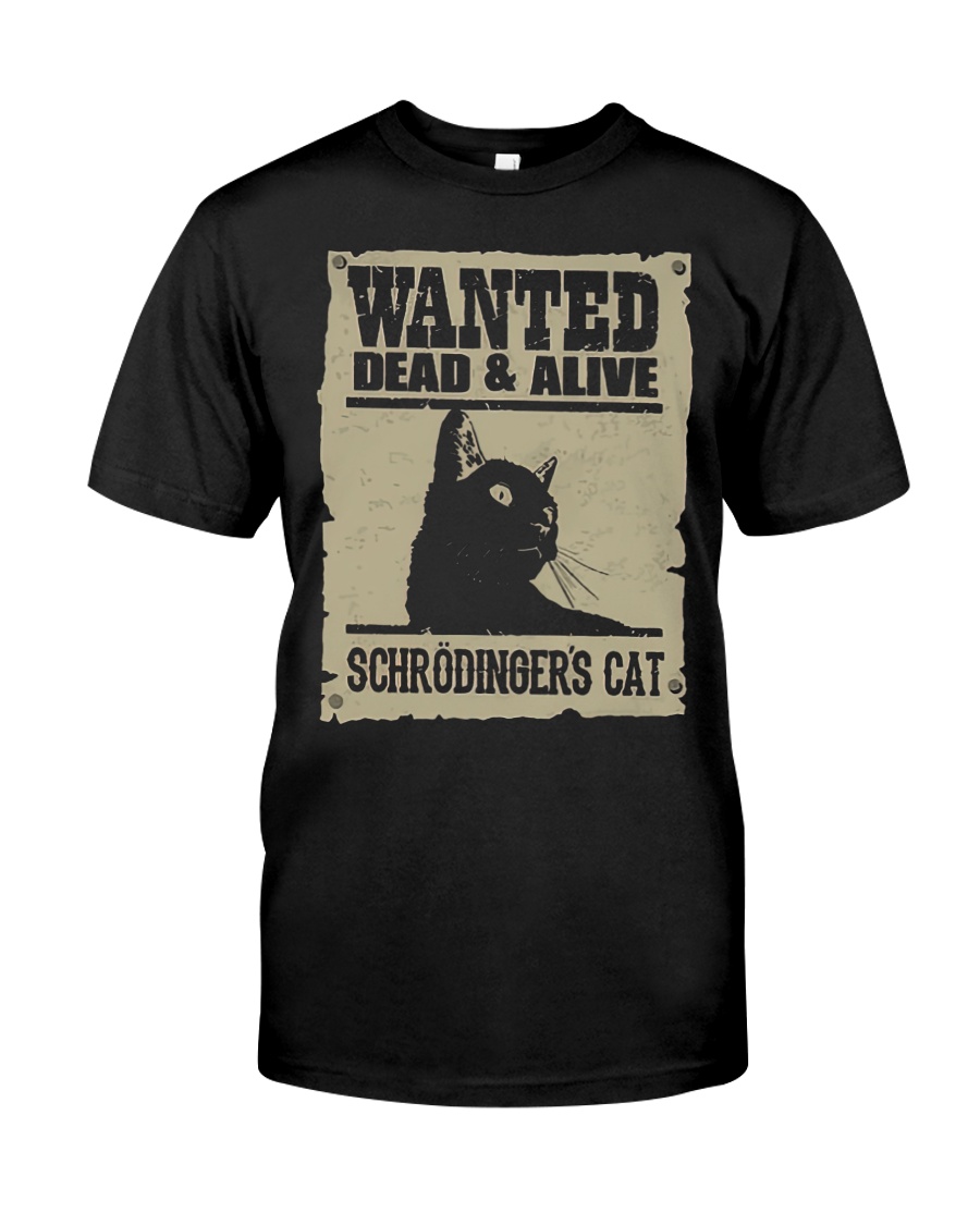 Wanted dead and alive schrodingers cat shirt as 1