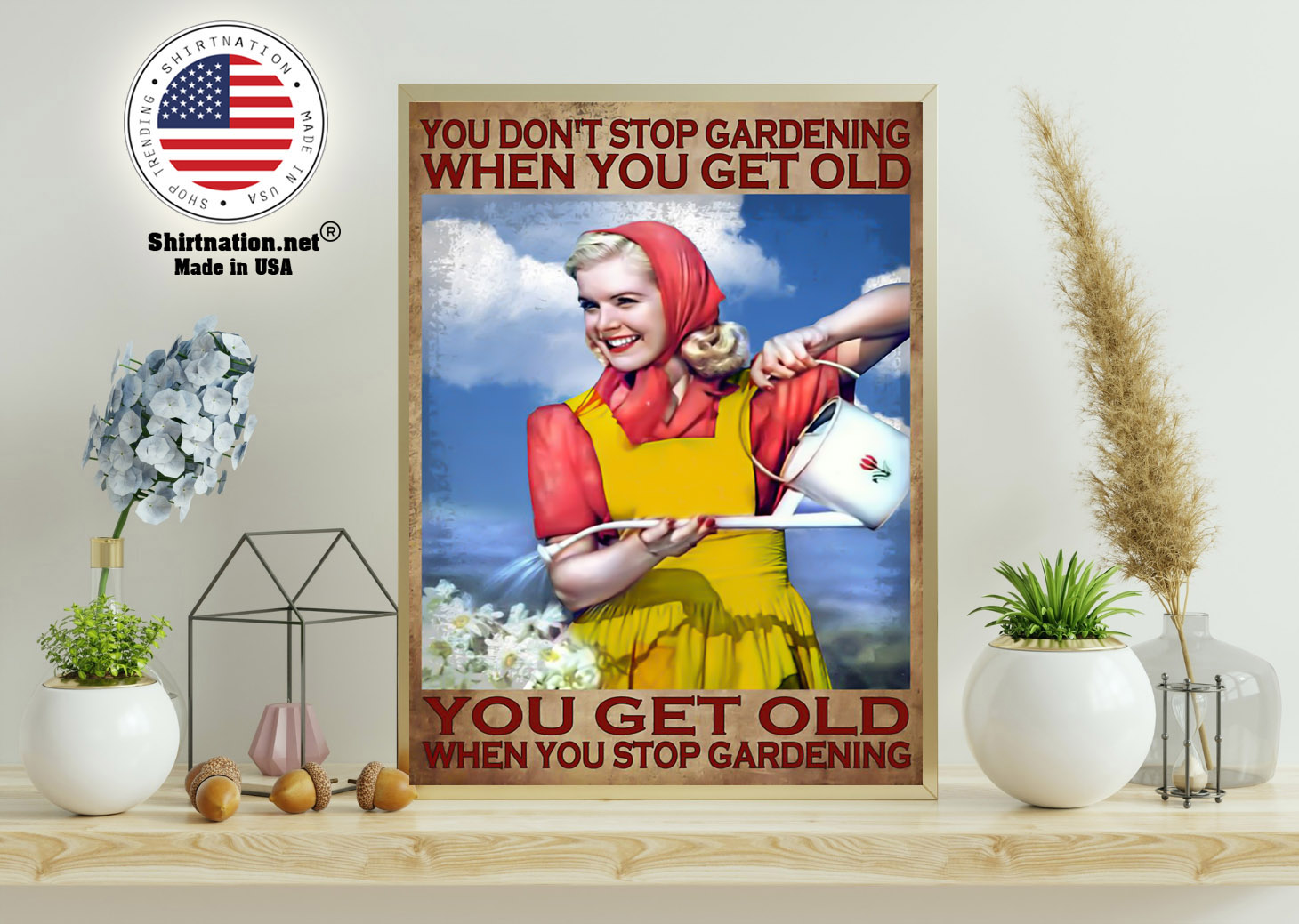 You dont stop gardening when you get old poster 11