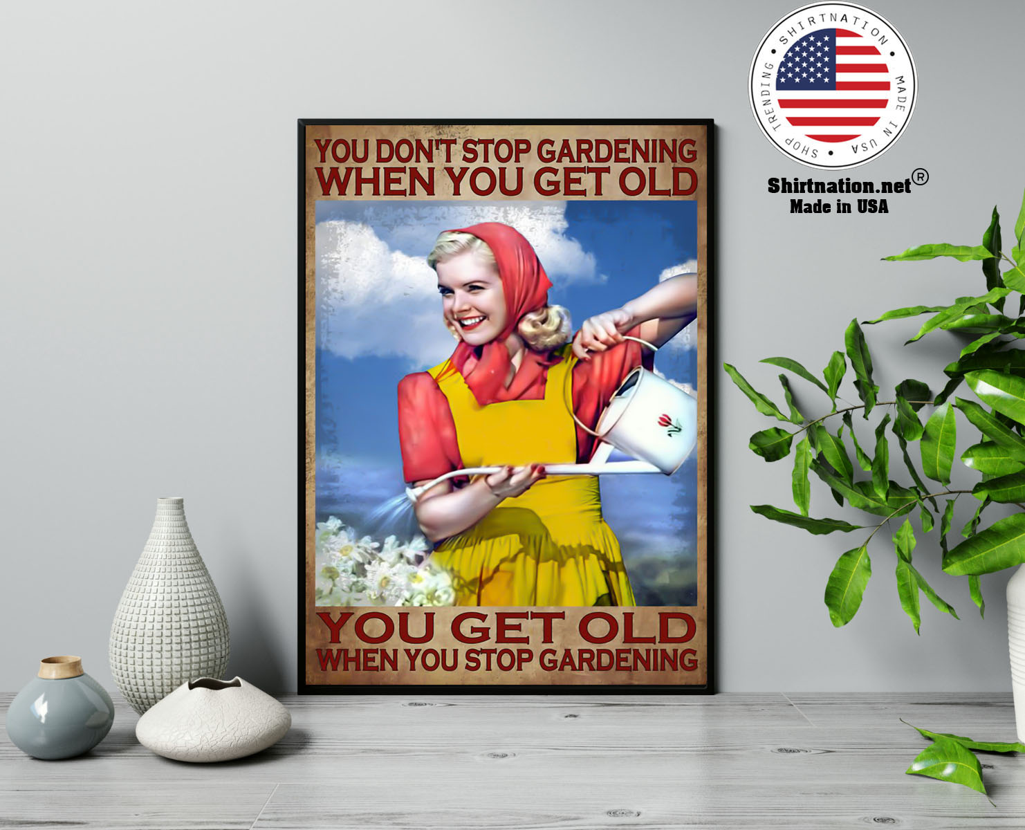 You dont stop gardening when you get old poster 13