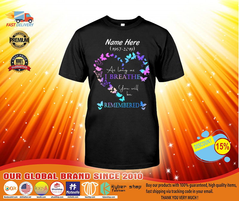 AS long as I breathe you will be remembered custom name T shirt3