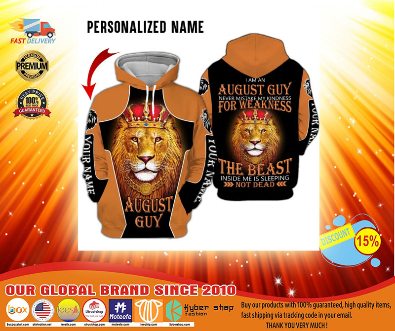 I am a august guy never mistake my kindness for weakness the beast inside me is sleeping not dead custom name 3D hoodie3