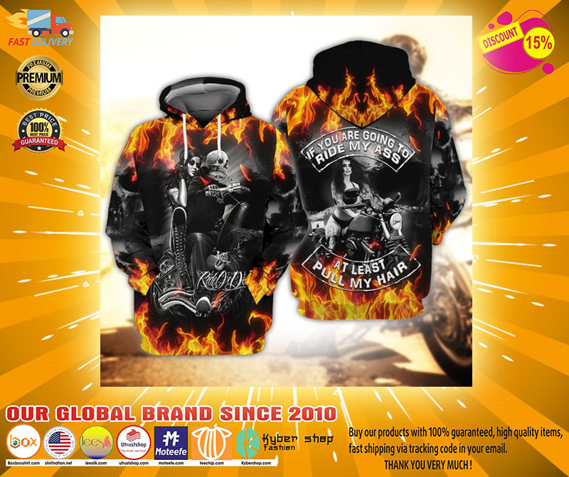 Skull fire if you are going to ride my ass at least pull my hair 3d hoodie2