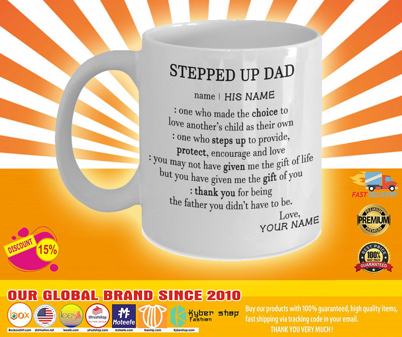 Steeped up dad deffination one who made the choice custom name mug4