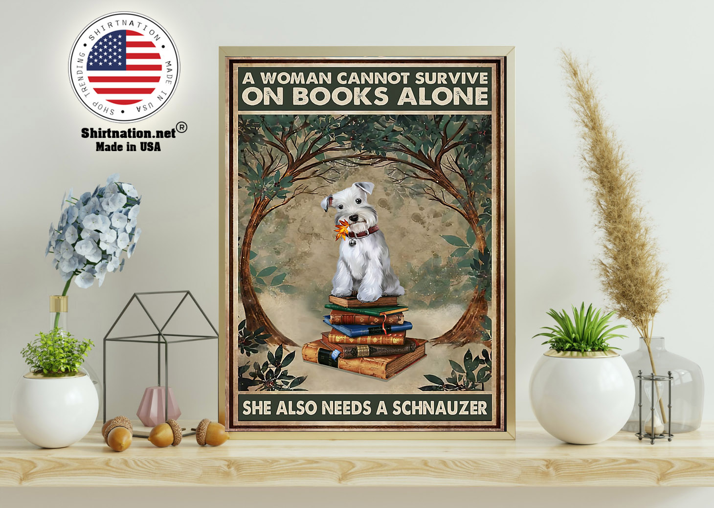 A woman cannot survive on books alone she also needs a schnauzer poster 11