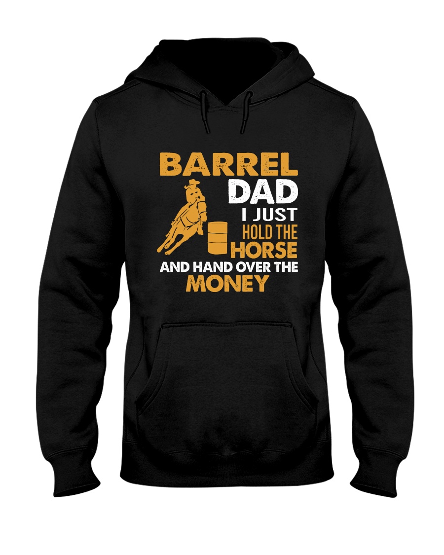 Barrel Dad I Just Hold The Horse And Hand Over The Money Shirt7