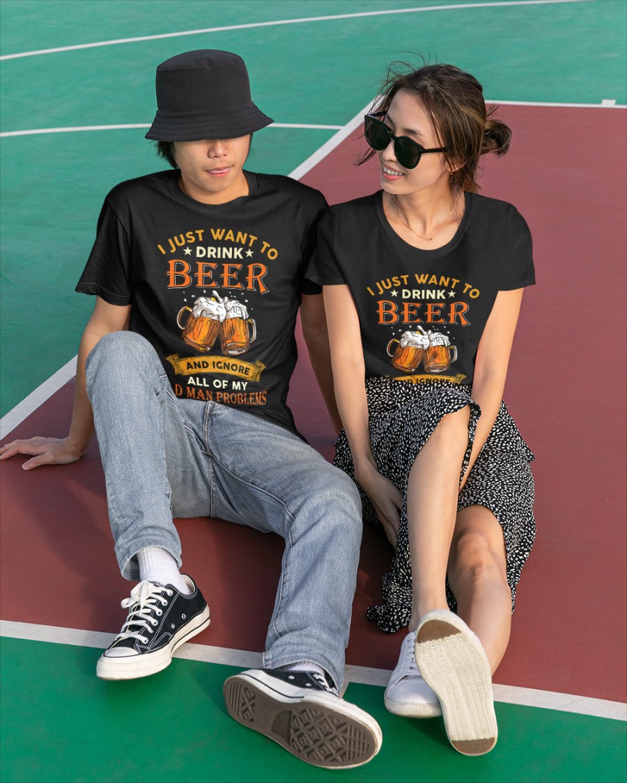 Beer I Just Want To Drink Beer And Ignore All Of My Old Man Problems Shirt5