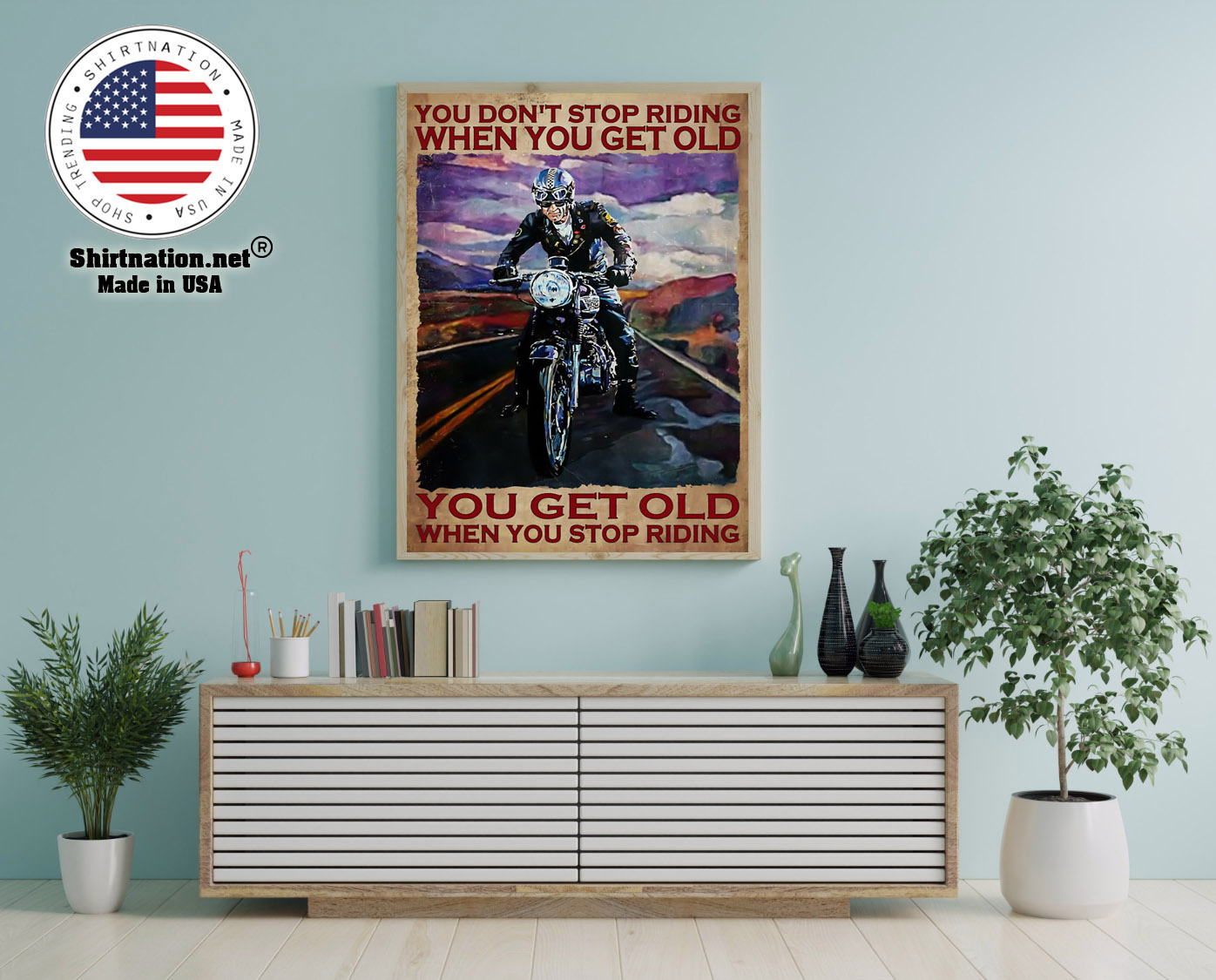 Biker you dont stop riding when you get old poster 12