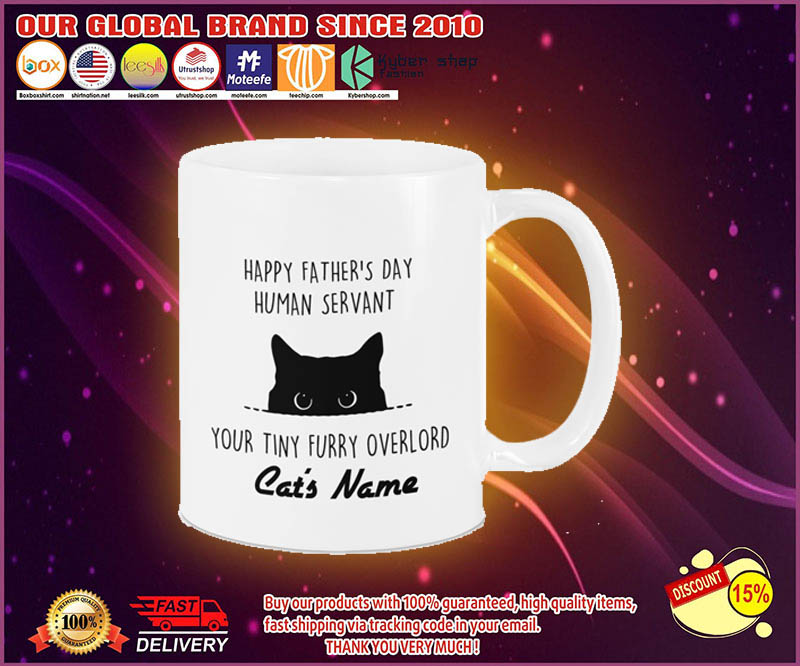 Cat Happy fathers day human servant your tiny furry overload mug 1