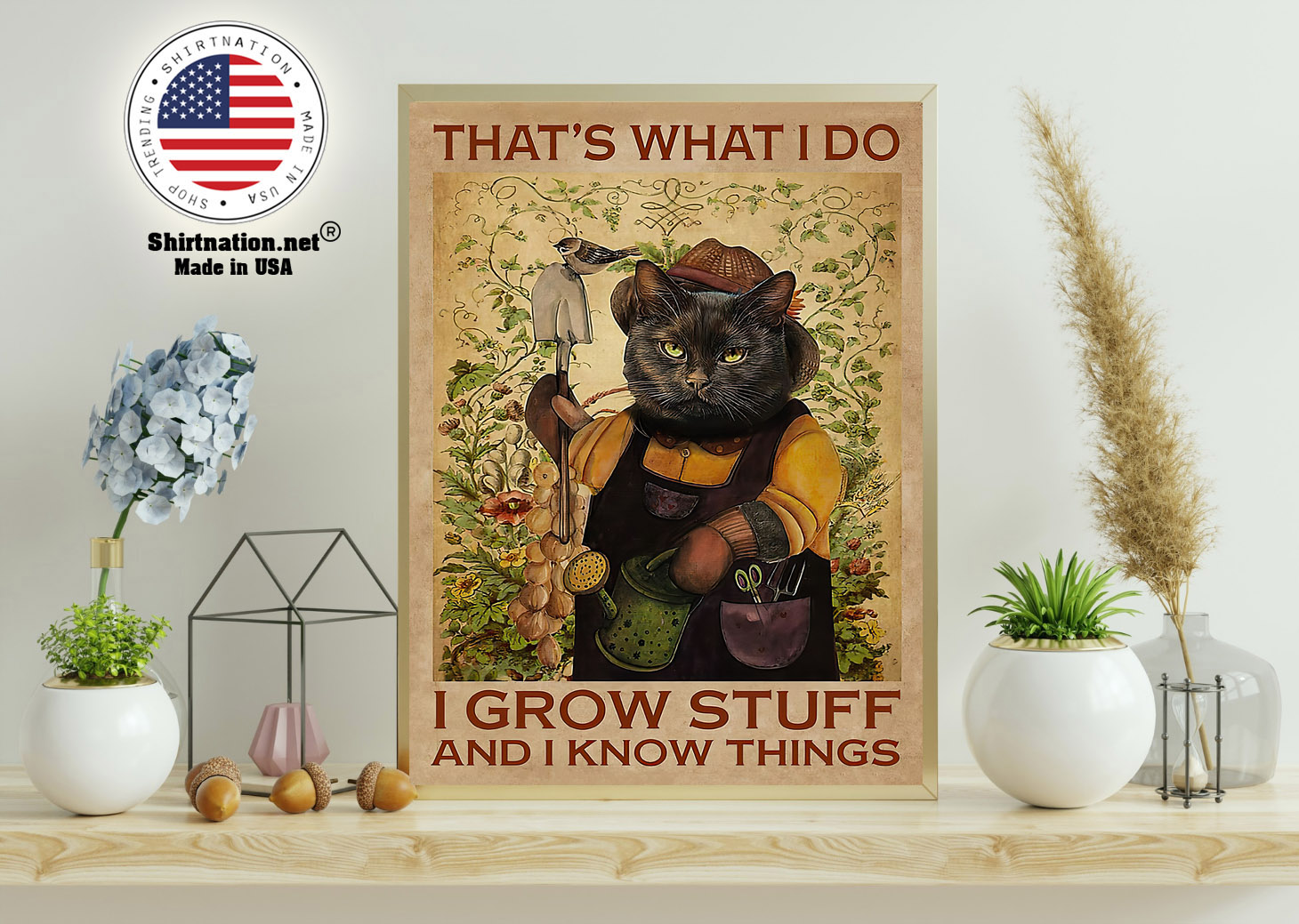 Cat Thats what I do I grow stuff and I know things poster 11