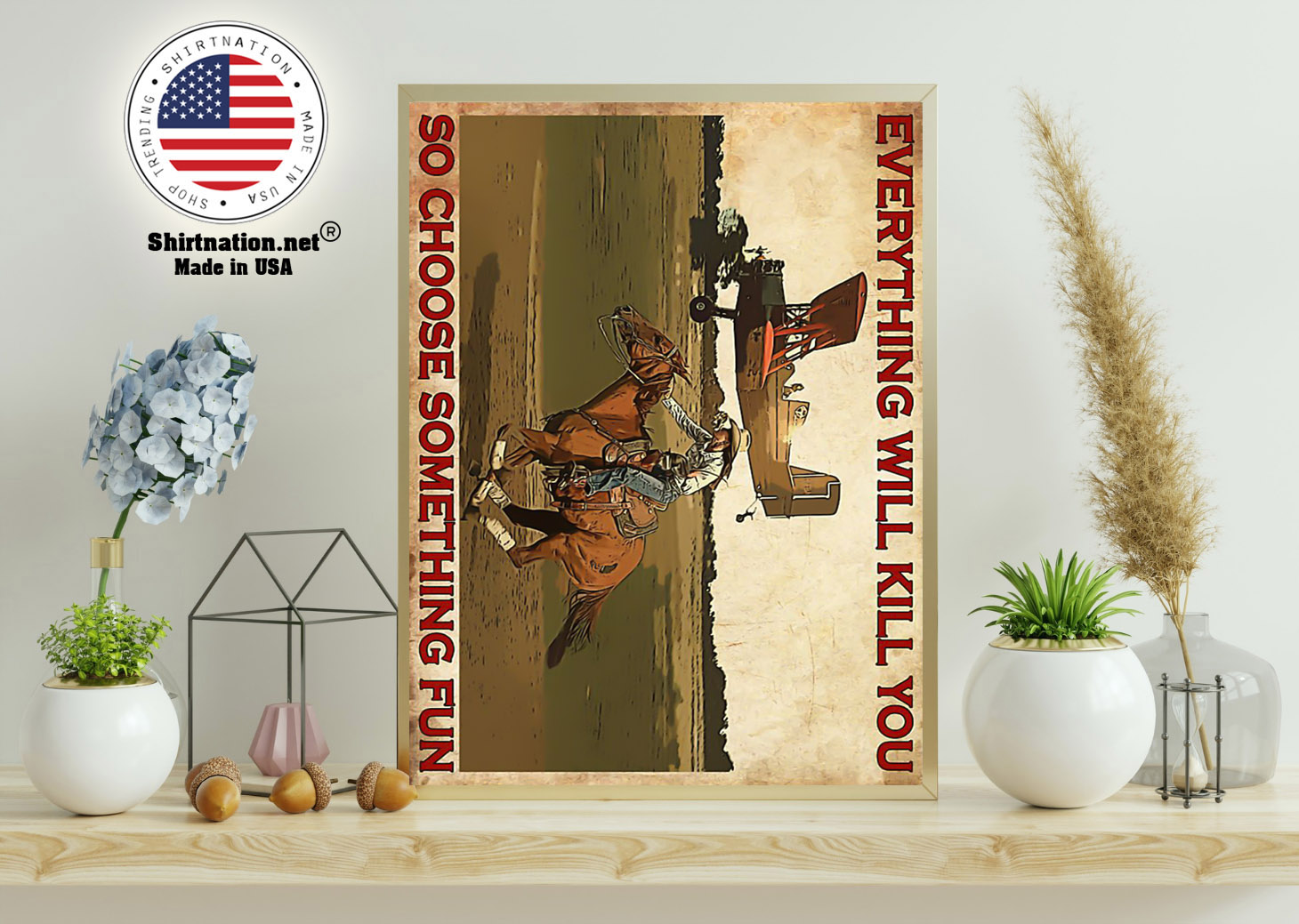 Cowgirl and airplane Everything will kill you so choose something fun poster 11