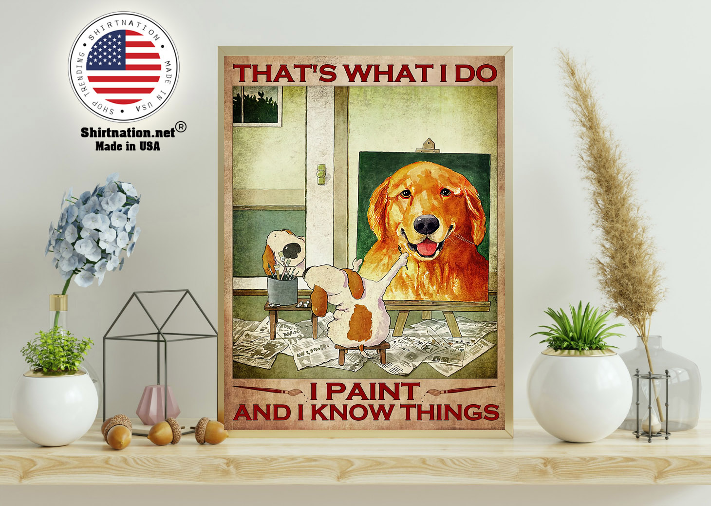 Dog Thats what I do I paint and I know things poster 11