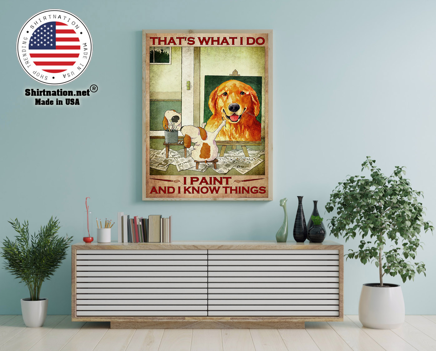 Dog Thats what I do I paint and I know things poster 12