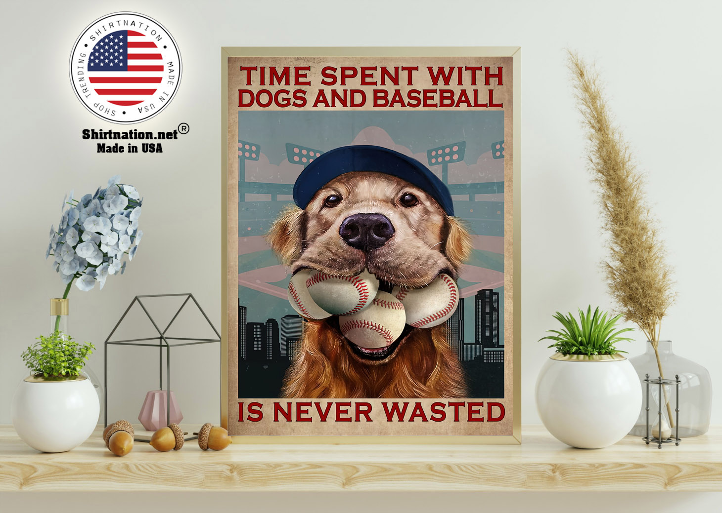 Dog time spent with dogs and baseball is never wasted poster 11
