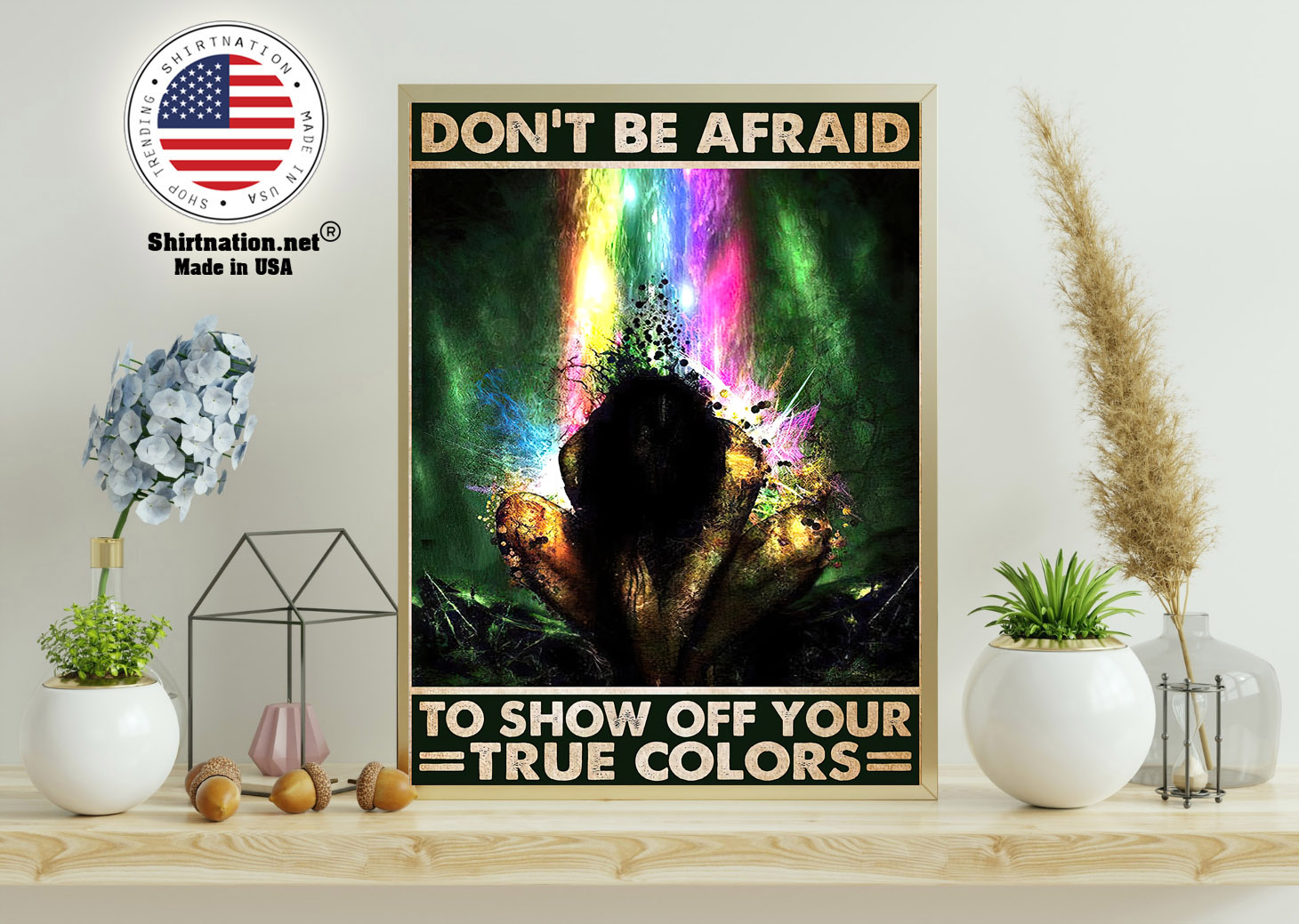 Dont be afraid to show off your true colors poster 11