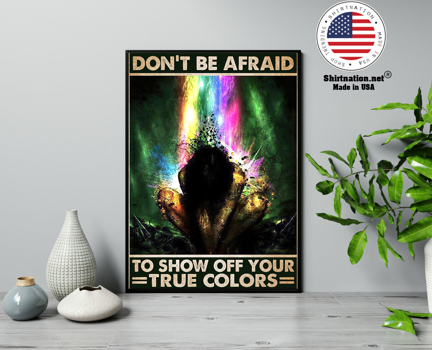 Dont be afraid to show off your true colors poster 13