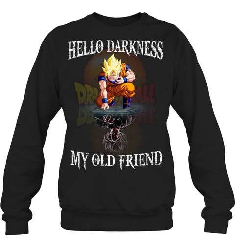 Dragon ball Son Goku Hello darkness my old friend shirt 12