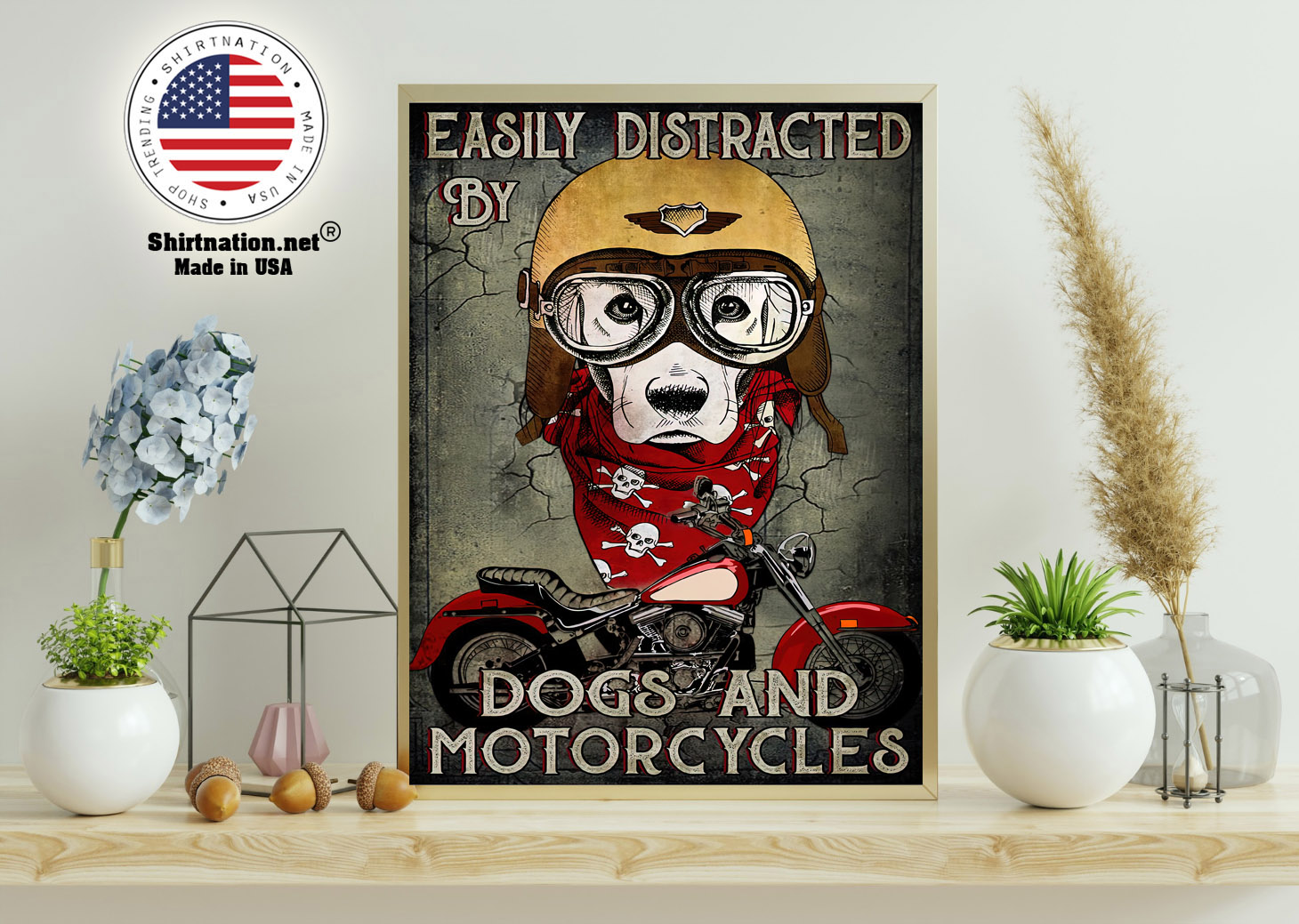 Easily distracted by dogs and motorcycles poster 11