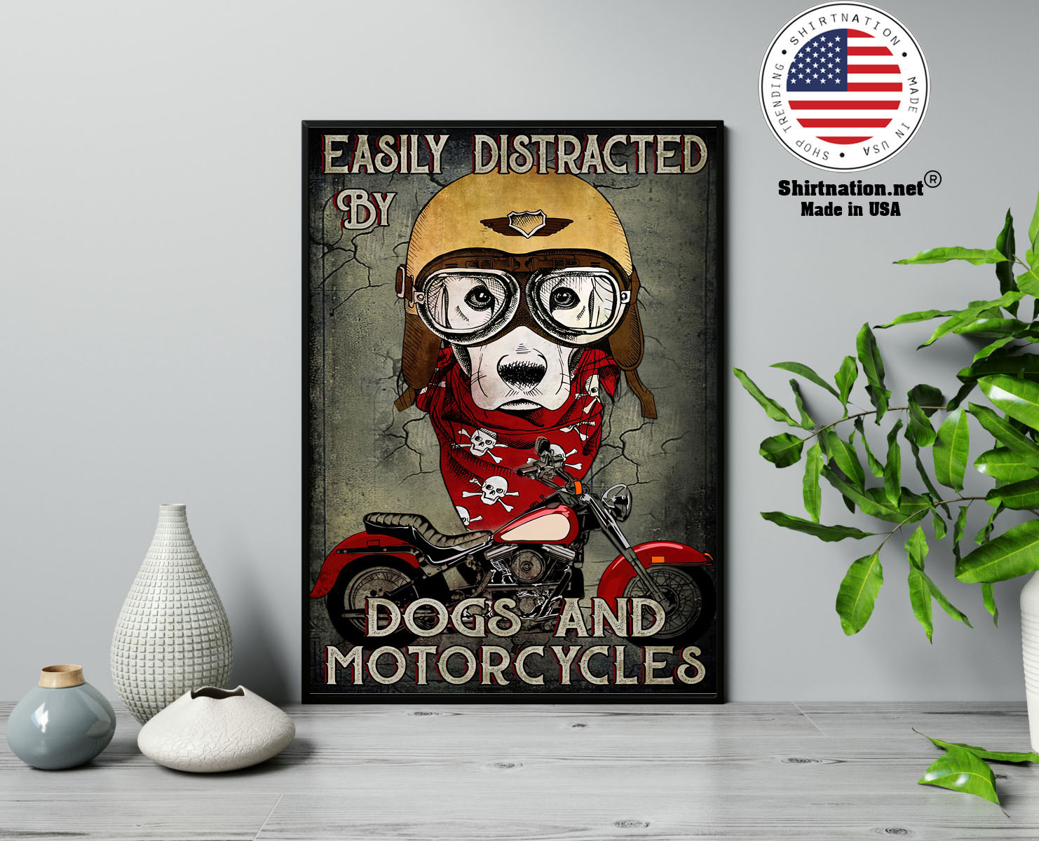Easily distracted by dogs and motorcycles poster 13