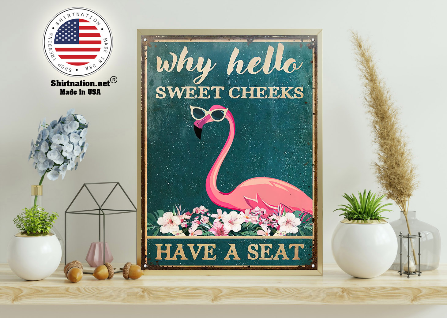 Flamingo why hello sweet cheeks have a seat poster 11