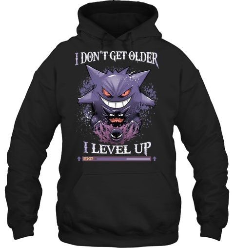 Gengar pokemon I dont get older I level up shirt 11