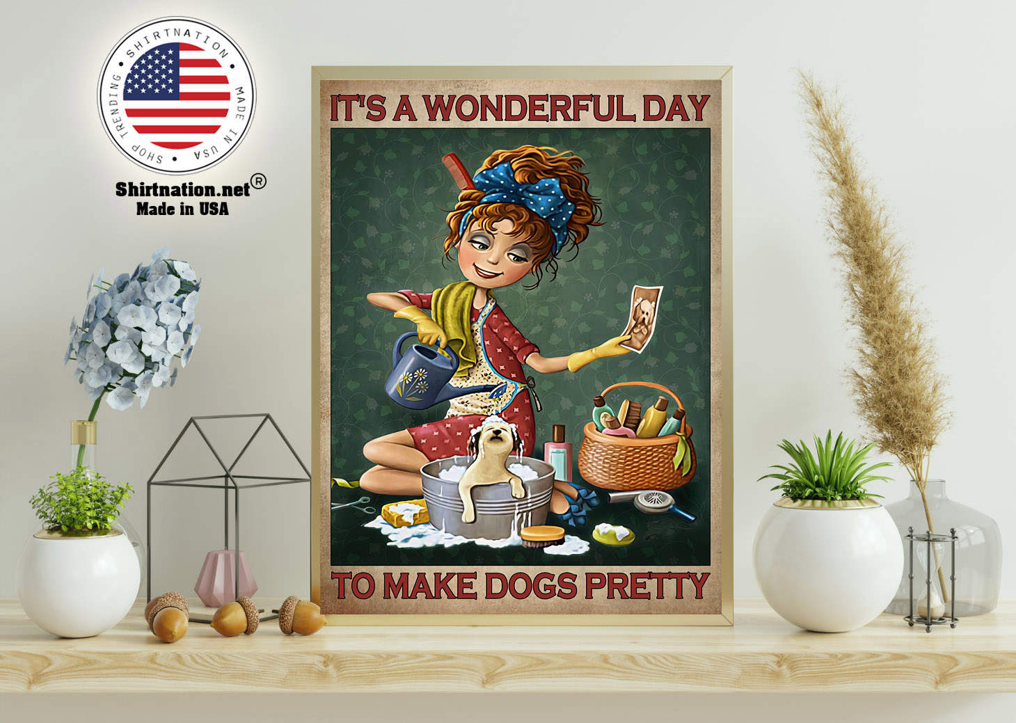 Grooming Its a wonderful day to make dogs pretty poster 11