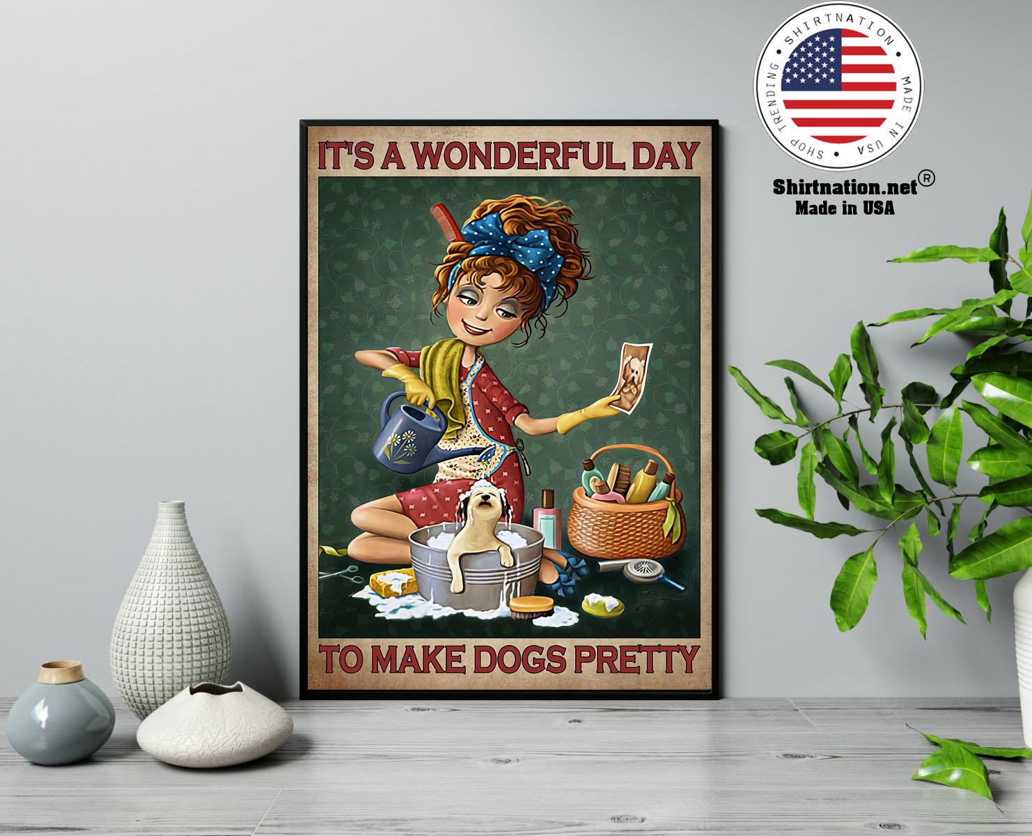 Grooming Its a wonderful day to make dogs pretty poster 13 1