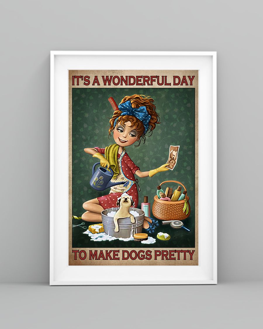 Grooming Its a wonderful day to make dogs pretty poster4
