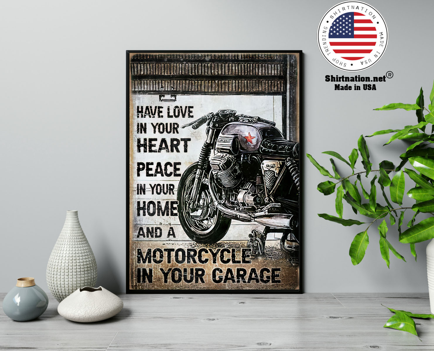 Have love in your heart peace in your home and a motorcycle in your garage poster 13