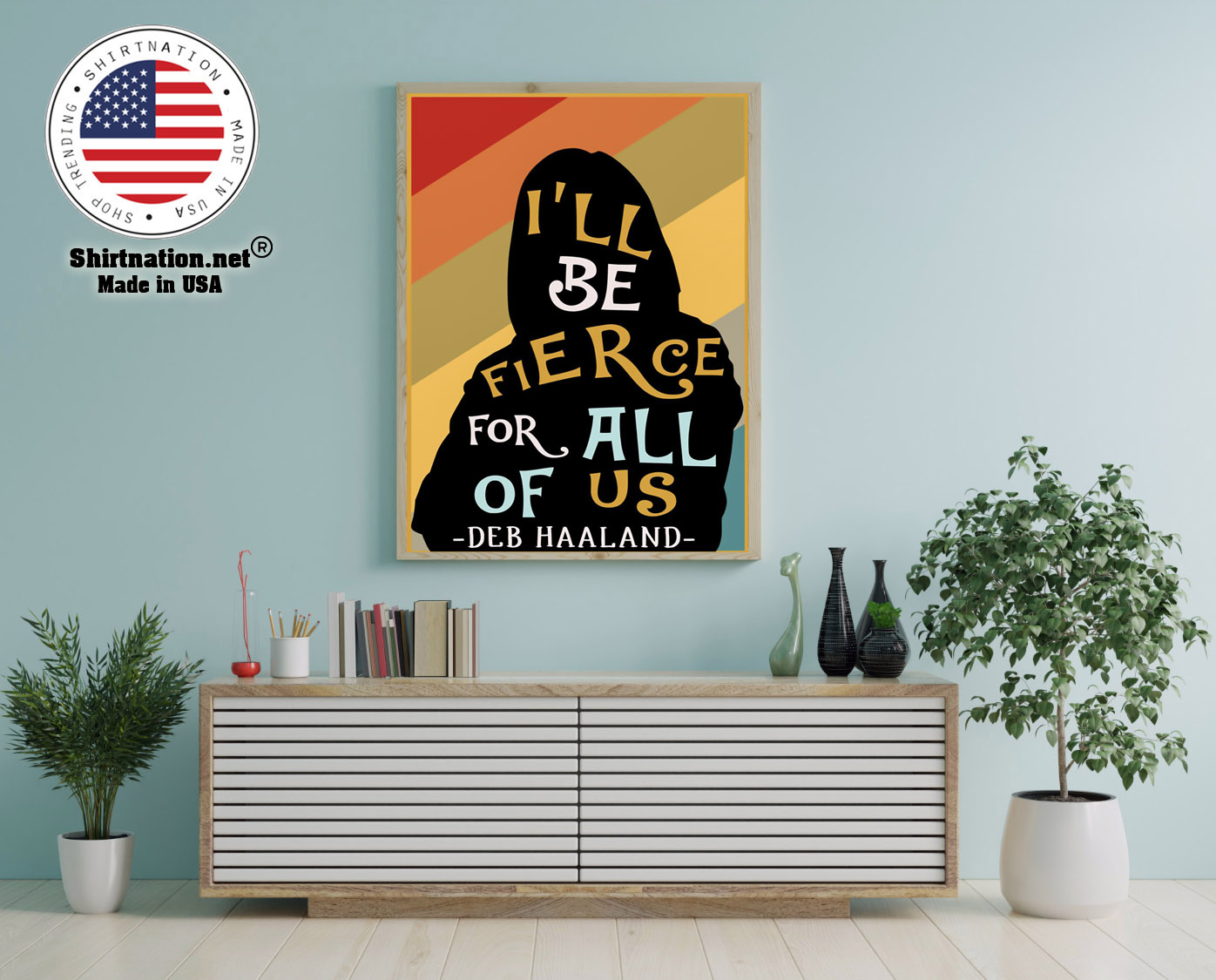 Ill be fierce for all of us deb haaland poster 12